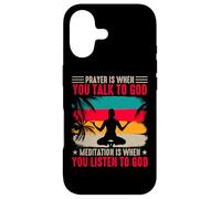 Prayer is When You Talk to God Meditation is When You Listen Coque pour iPhone 17