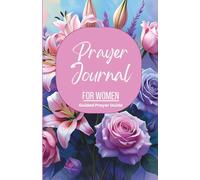 Prayer Journal: A Guided Christian Journal with Scripture, Devotionals, and Prayer Prompts for Women