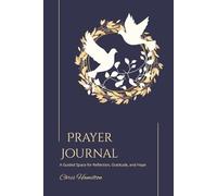 Prayer Journal: A Guided Space for Reflection, Gratitude, and Hope