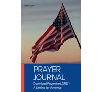 Prayer Journal - A Lifeline For America: Download From the LORD