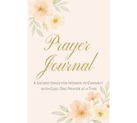 Prayer Journal: A Sacred Space for Women to Connect with God, One Prayer at a Time