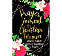 Prayer Journal for Christian Women: 52 Weeks to Write in Scriptures, Reflections & Prayers | Inspirational Bible Verses & Devotional Guided Prayer | ... Theme Borders | 6 x 9 inches Medium Size