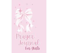Prayer journal for girls: A quite place to write your hopes, fears, gratitude and prayers.