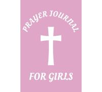 Prayer Journal for Girls: How to pray the Lord's Prayer for Girls, Kids, and Teens. Great Gift for New Christians, Young Children, Believer, recently saved or baptized.