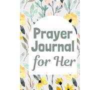 Prayer Journal for Her: A 52-Week Guided Journey Filled With Scripture, Encouragement, and Heartfelt Prompts to Deepen Faith, Gratitude, and Personal Reflection
