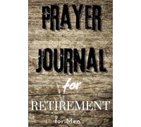 Prayer Journal for Retirement for Men: with Scripture, Write in Prayer Request, Gratitude, Affirmation