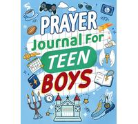 Prayer Journal for Teen Boys: 52 Weekly Bible Devotional Notebook for Christian Young Men, Build Faith and Confidence Through Scripture and Reflection