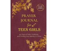 Prayer Journal for Teen Girls: 90 Days of Faith, Gratitude, and Finding Your Identity in Christ