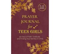 Prayer Journal for Teen Girls: 90 Days of Faith, Gratitude, and Finding Your Identity in Christ