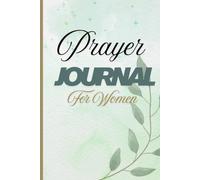 Prayer Journal for Women: 120 Days of Connecting with God Through Prayer and Reflection