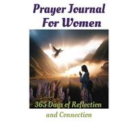 Prayer Journal For Women: 365 Days of Reflection and Connection