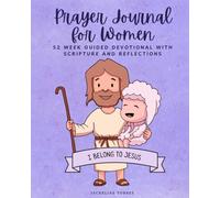 Prayer Journal for Women: 52 Week Guided Devotional with Scripture and Reflections