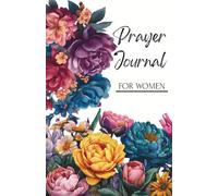 Prayer Journal for Women: A Guided Christian Journal with Scripture, Devotionals, and Prayer Prompts