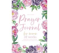 Prayer Journal for Women: A Guided Journey of Faith, Reflection, and Spiritual Growth