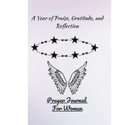 Prayer Journal for Women: A Year of Praise, Gratitude, and Reflection