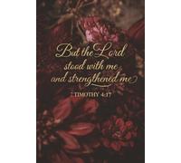 Prayer Journal For Women: But the Lord Stood With Me and Strengthened Me | 2 Timothy 4:17 |Bible Study, Reflection and Note Taking
