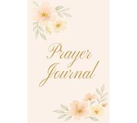 Prayer Journal: For Women: Connect with God, One Prayer At A Time