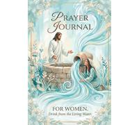 Prayer Journal for Women: Drink from the Living Water