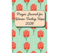 Prayer Journal for Women Finding Hope 2026: A 52-Week Undated Guided Devotional for Emotional Recovery, Finding Inner Peace After Trauma, Overcoming ... Affirmations, Self-Reflection Prompts