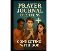 PRAYER JOURNAL FOR YOUTH AGES 11-15: My Daily Life With Our Heavenly Father