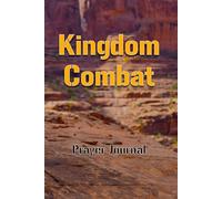 Prayer Journal - Kingdom Combat: Step into the battle prepared-with prayer as your weapon and God’s Word as your guide.