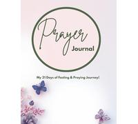 Prayer Journal: My 21 Days of Fasting & Praying Journey!