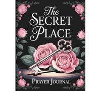PRAYER JOURNAL: THE SECRET PLACE