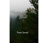 Prayer Journal - Waiting on The Lord: Find peace in the pause and strength in the stillness