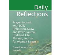 Prayer Journal with Daily Reflection, Draw and Write Journal, Undated, Life Planner, Journal for Women & Men: Time does not heal wounds