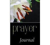 Prayer Journal: Write it down to never forget what the Lord has done.