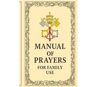 PRAYER MANUAL FOR FAMILY USE Prayers for every day of the week