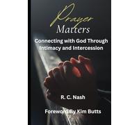 PRAYER MATTERS: Connecting with God Through Intimacy and Intercession