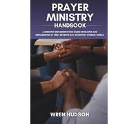 PRAYER MINISTRY Handbook: A Ministry Implementation Guide Developed and Implemented at First Seventh-Day Adventist Church, Tunica