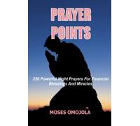 Prayer Points: 250 Powerful Night Prayers For Financial Blessings And Miracles