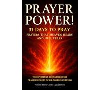 Prayer Power!: 31 Days to Pray Prayers That Heaven Hears And Hell Fears!