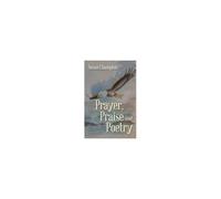Prayer, Praise And Poetry