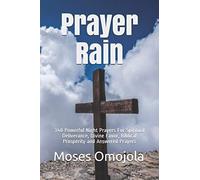 Prayer Rain: 340 Powerful Night Prayers For Spiritual Deliverance, Divine Favor, Biblical Prosperity And Answered Prayers