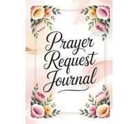 Prayer Request Journal: Faith Hardcover Notebook for Daily Reflection and Spiritual Growth | Ideal for Women, Men, Teens, Girls, Boys, Moms, Couples, and All Ages