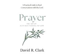 Prayer: The Art of Actually Talking to God