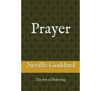Prayer: The Art of Believing