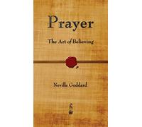 Prayer: The Art of Believing