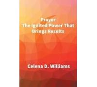Prayer The Ignited Power That Brings Results