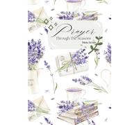 Prayer Through The Seasons: Spring Edition | 13-W evotional, Scripture, & Guided Prayer Journal