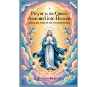 Prayer to the Queen Assumed into Heaven: Asking for Hope in our own resurrection