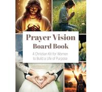 Prayer Vision Board Book: A Christian Kit for Women to Build a Life of Purpose
