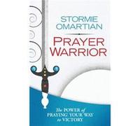 Prayer Warrior by Stormie Omartian Stormie Omartian (Auteur)