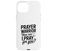 Prayer Warrior, Comment Puis-Je Prier pour toi ? Coque pour iPhone 15 Plus