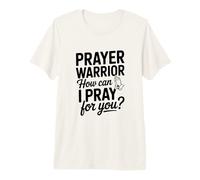 Prayer Warrior, Comment Puis-Je Prier pour toi ? T-Shirt Haut de Gamme