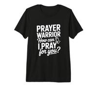 Prayer Warrior, Comment Puis-Je Prier pour toi ? T-Shirt Haut de Gamme