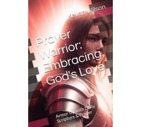 Prayer Warrior: Embracing God's Love: Armor Up With Daily Scripture & Prayer